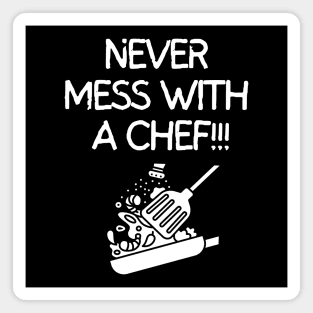 Never mess with a chef!! Magnet